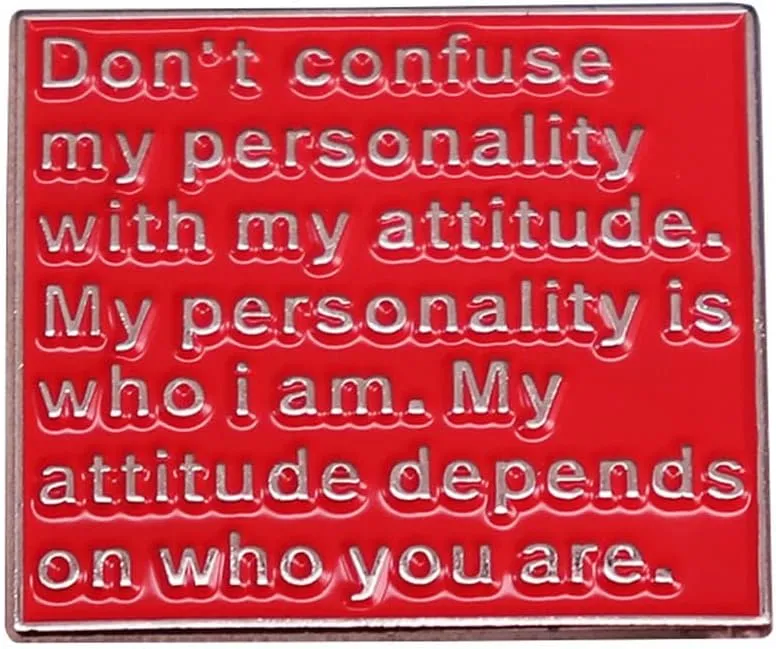 Don't Confuse My Personality With My Attitude Funny Enamel Pin Letter Saying Badge Lapel Pin for Jackets Clothing Bookbags Hat DIY Accessory Decoration Jewelry Gift